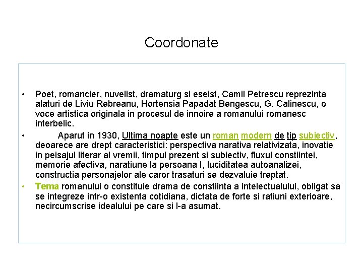 Coordonate • • • Poet, romancier, nuvelist, dramaturg si eseist, Camil Petrescu reprezinta alaturi