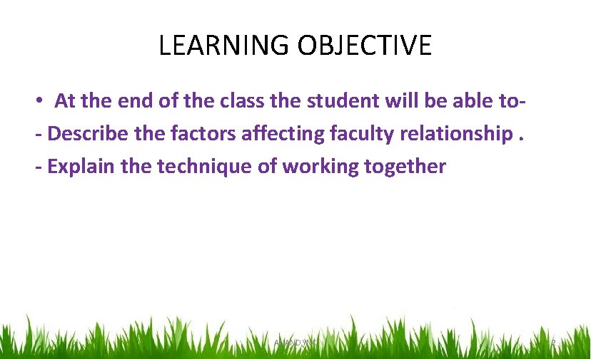 LEARNING OBJECTIVE • At the end of the class the student will be able