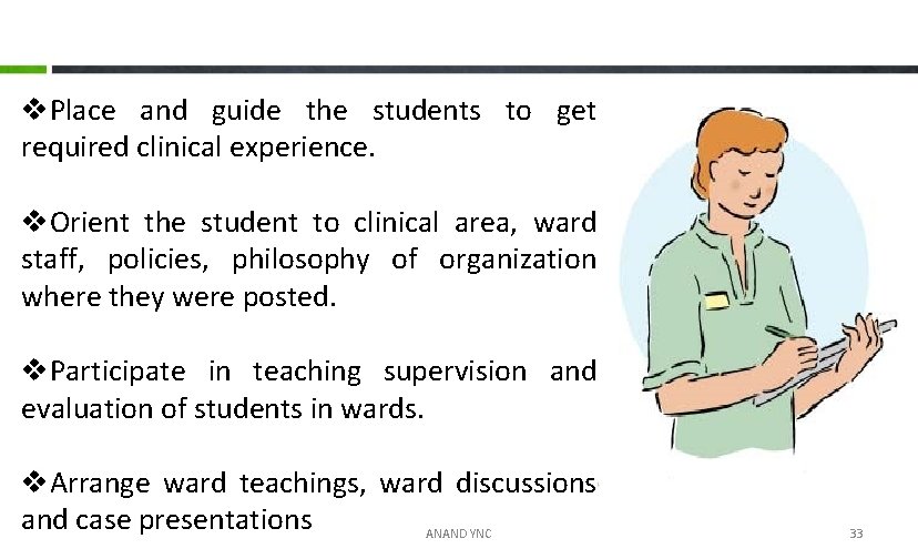 v. Place and guide the students to get required clinical experience. v. Orient the