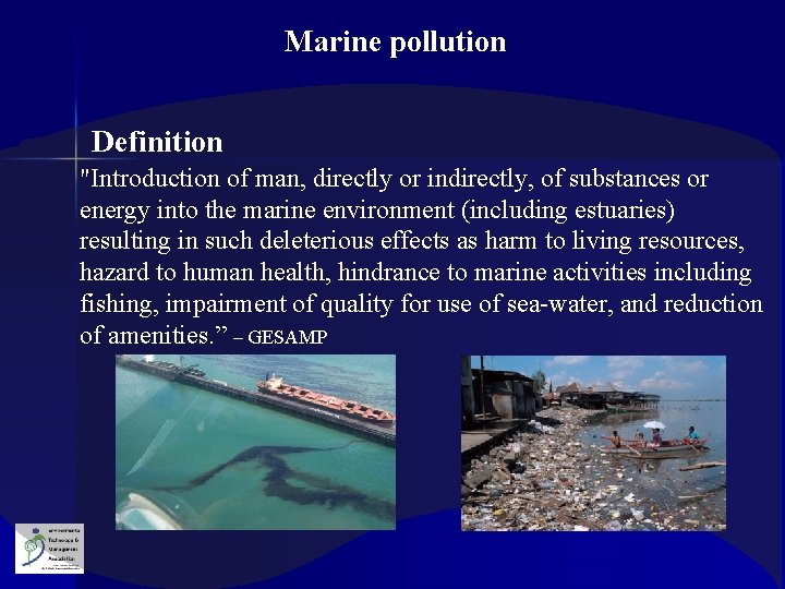 Marine pollution Definition "Introduction of man, directly or indirectly, of substances or energy into