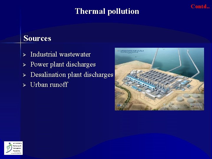 Thermal pollution Sources Ø Ø Industrial wastewater Power plant discharges Desalination plant discharges Urban