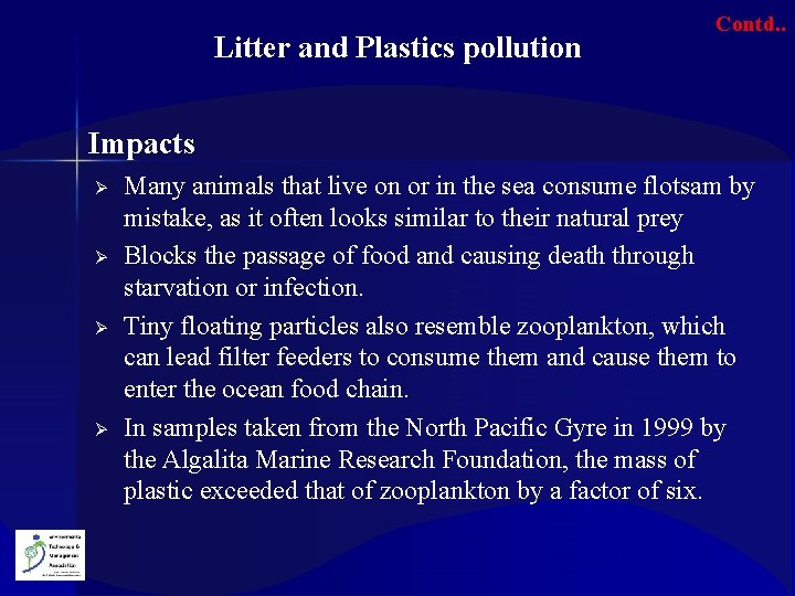 Litter and Plastics pollution Contd. . Impacts Ø Ø Many animals that live on