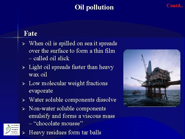  Oil pollution Fate Ø Ø Ø When oil is spilled on sea it