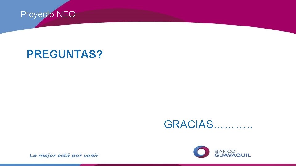 Proyecto NEO PREGUNTAS? GRACIAS………. . 