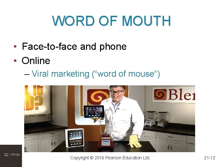 WORD OF MOUTH • Face-to-face and phone • Online – Viral marketing (“word of WORD OF MOUTH • Face-to-face and phone • Online – Viral marketing (“word of
