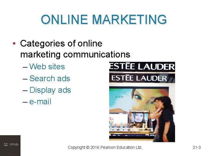 ONLINE MARKETING • Categories of online marketing communications – Web sites – Search ads ONLINE MARKETING • Categories of online marketing communications – Web sites – Search ads