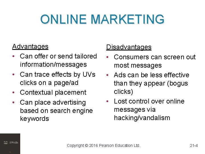 ONLINE MARKETING Advantages • Can offer or send tailored information/messages • Can trace effects ONLINE MARKETING Advantages • Can offer or send tailored information/messages • Can trace effects