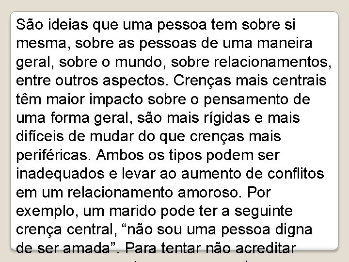 São ideias que uma pessoa tem sobre si mesma, sobre as pessoas de uma