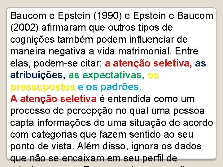 Baucom e Epstein (1990) e Epstein e Baucom (2002) afirmaram que outros tipos de