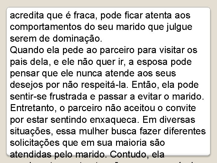 acredita que é fraca, pode ficar atenta aos comportamentos do seu marido que julgue