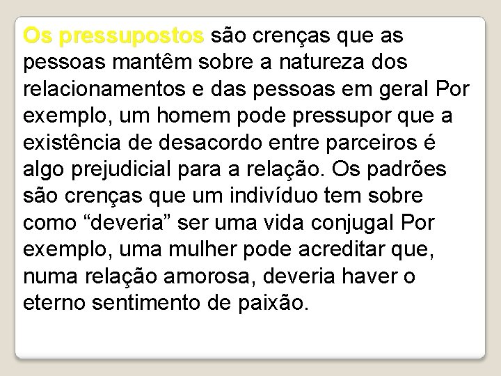 Os pressupostos são crenças que as Os pressupostos pessoas mantêm sobre a natureza dos