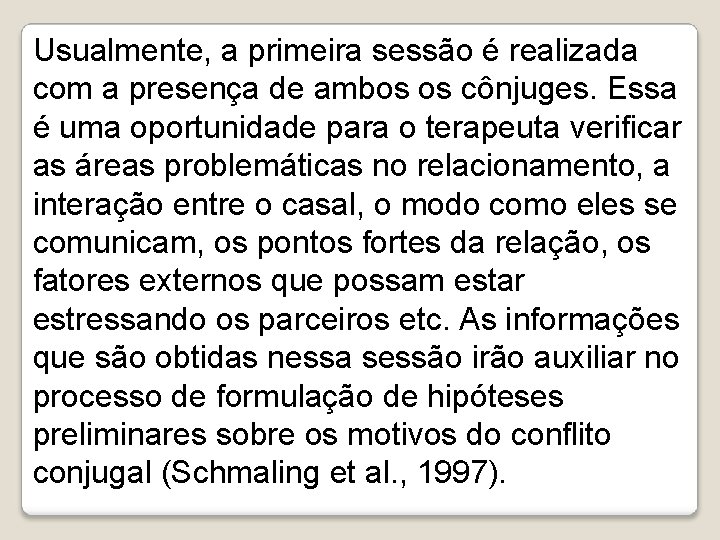  Usualmente, a primeira sessão é realizada com a presença de ambos os cônjuges.