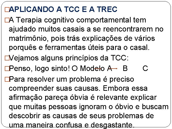 �APLICANDO A TCC E A TREC �A Terapia cognitivo comportamental tem ajudado muitos casais