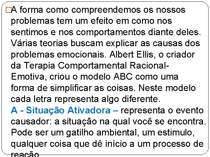 �A forma como compreendemos os nossos problemas tem um efeito em como nos sentimos