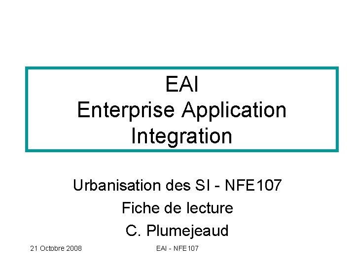 EAI Enterprise Application Integration Urbanisation des SI - NFE 107 Fiche de lecture C.