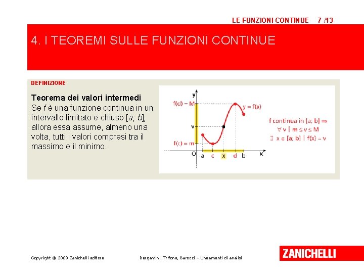 LE FUNZIONI CONTINUE 4. I TEOREMI SULLE FUNZIONI CONTINUE DEFINIZIONE Teorema dei valori intermedi