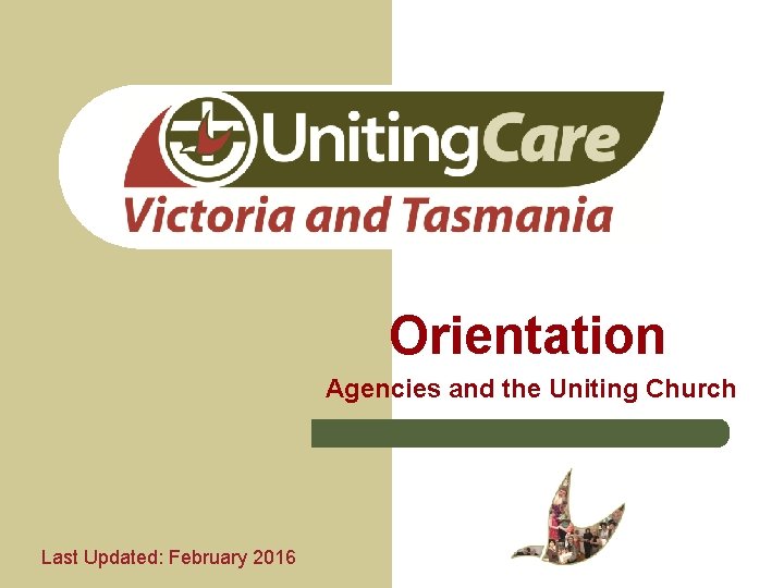 Orientation Agencies and the Uniting Church Last Updated: February 2016 