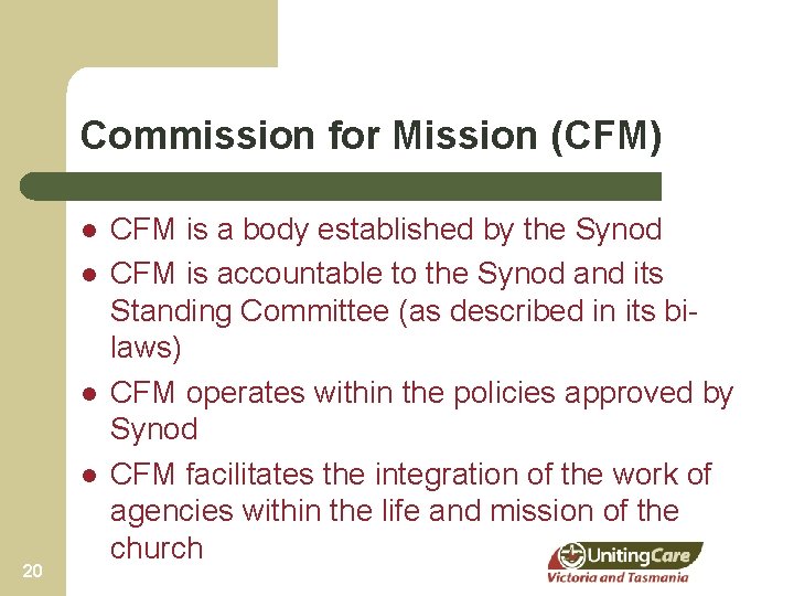 Commission for Mission (CFM) l l 20 CFM is a body established by the