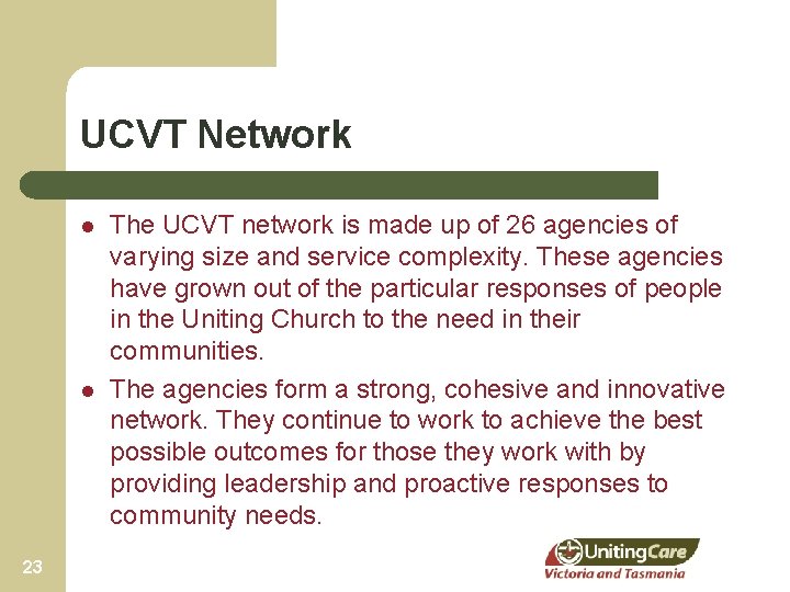 UCVT Network l l 23 The UCVT network is made up of 26 agencies
