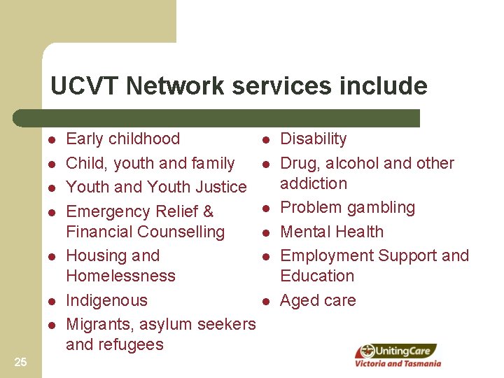 UCVT Network services include l l l l 25 Early childhood l Child, youth