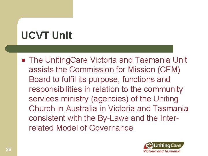 UCVT Unit l 26 The Uniting. Care Victoria and Tasmania Unit assists the Commission