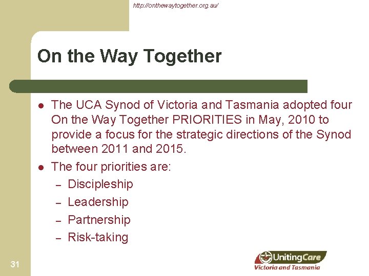 http: //onthewaytogether. org. au/ On the Way Together l l 31 The UCA Synod