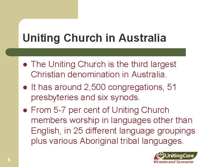 Uniting Church in Australia l l l 5 The Uniting Church is the third