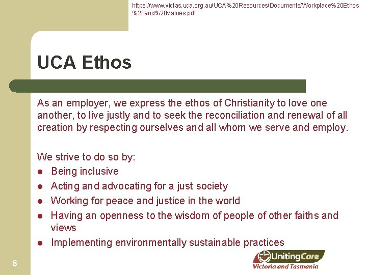 https: //www. victas. uca. org. au/UCA%20 Resources/Documents/Workplace%20 Ethos %20 and%20 Values. pdf UCA Ethos