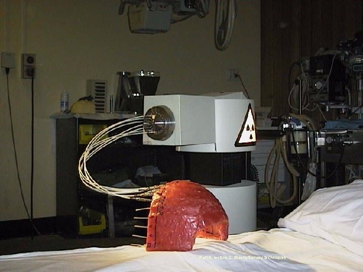 Part 6, lecture 2: Brachytherapy techniques 16 