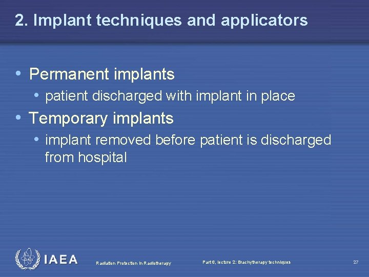 2. Implant techniques and applicators • Permanent implants • patient discharged with implant in