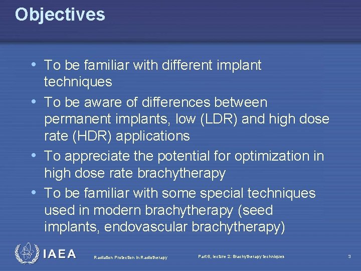 Objectives • To be familiar with different implant techniques • To be aware of