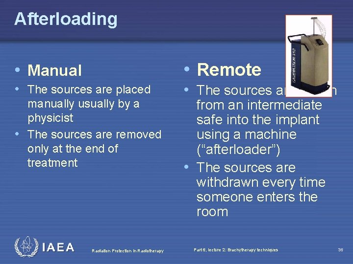Afterloading • Manual • Remote • The sources are placed • The sources are