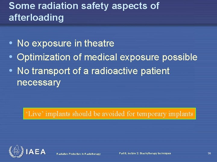 Some radiation safety aspects of afterloading • No exposure in theatre • Optimization of