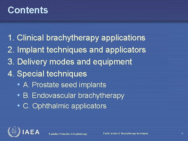Contents 1. Clinical brachytherapy applications 2. Implant techniques and applicators 3. Delivery modes and