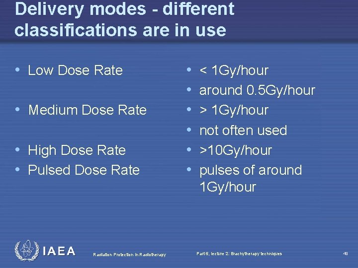 Delivery modes - different classifications are in use • Low Dose Rate • Medium