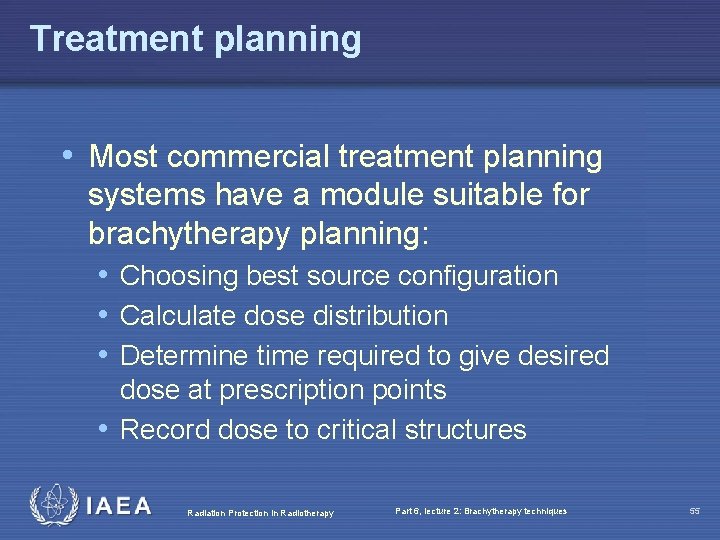 Treatment planning • Most commercial treatment planning systems have a module suitable for brachytherapy
