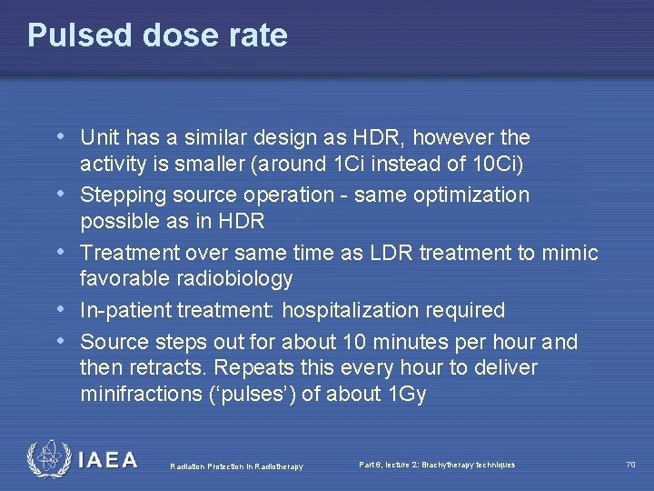 Pulsed dose rate • Unit has a similar design as HDR, however the •
