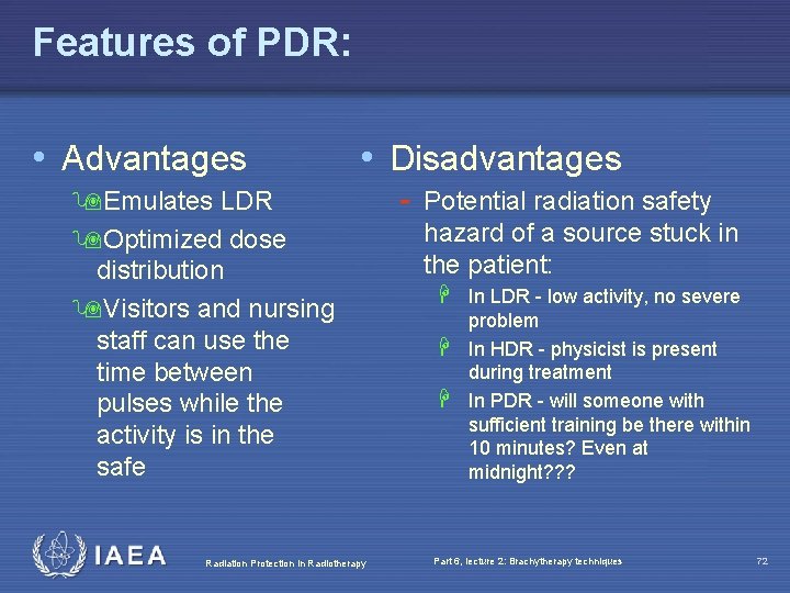 Features of PDR: • Advantages • Disadvantages 9 Emulates LDR 9 Optimized dose distribution