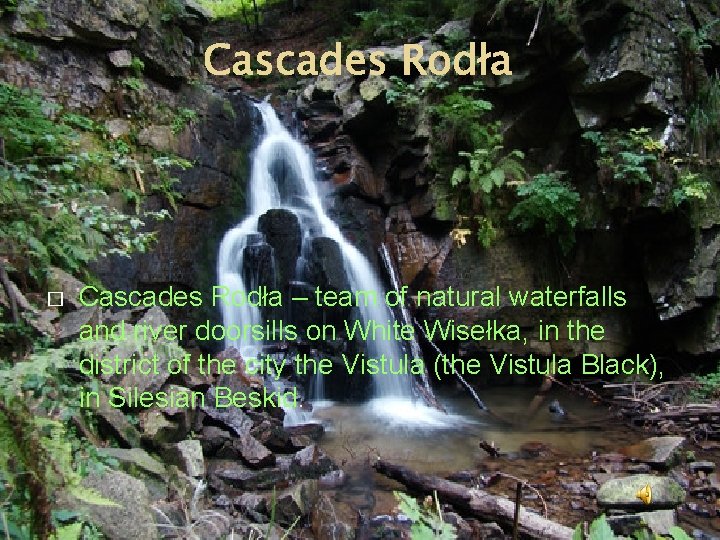 Cascades Rodła � Cascades Rodła – team of natural waterfalls and river doorsills on