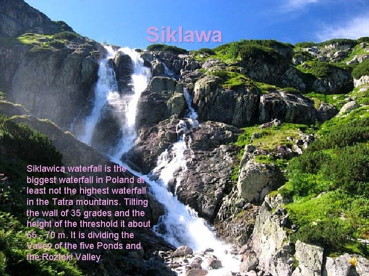 Siklawa Siklawica waterfall is the biggest waterfall in Poland at least not the highest