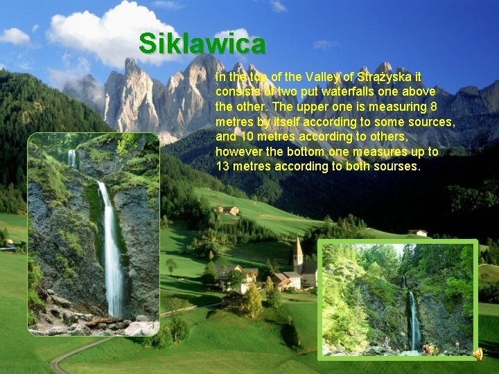 Siklawica In the top of the Valley of Strążyska it consists of two put