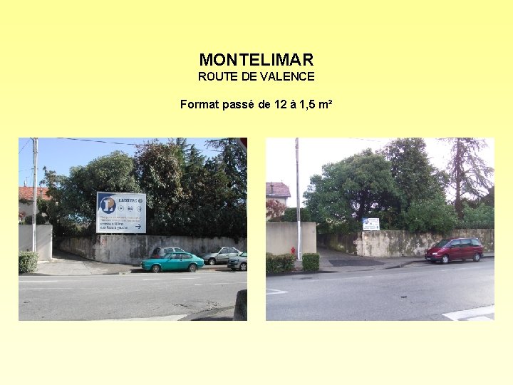 MONTELIMAR ROUTE DE VALENCE Format passé de 12 à 1, 5 m² 