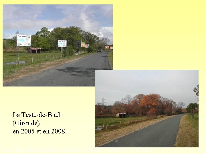 La Teste-de-Buch (Gironde) en 2005 et en 2008 La Teste-de-Buch (Gironde) en 2003. Photo