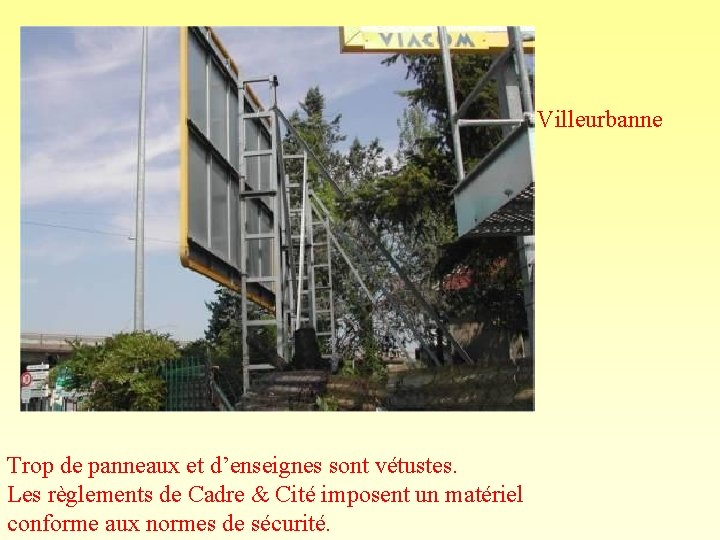 Villeurbanne Trop de panneaux et d’enseignes sont vétustes. Les règlements de Cadre & Cité