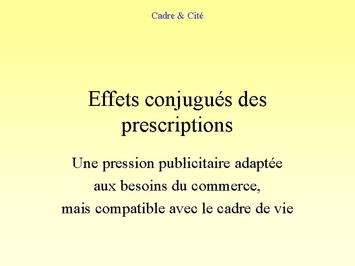 Cadre & Cité Effets conjugués des prescriptions Une pression publicitaire adaptée aux besoins du