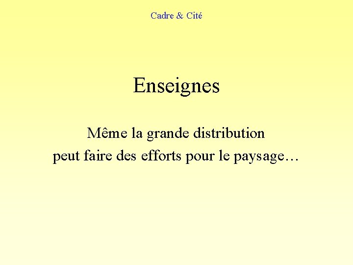 Cadre & Cité Enseignes Même la grande distribution peut faire des efforts pour le