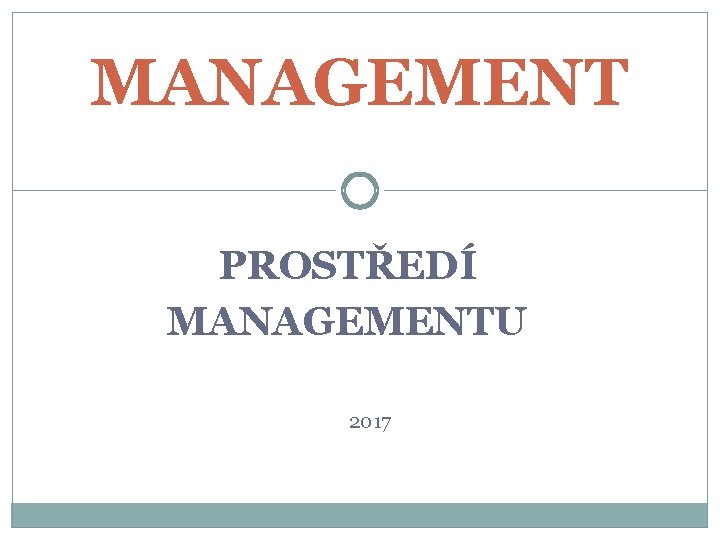 MANAGEMENT PROSTŘEDÍ MANAGEMENTU 2017 