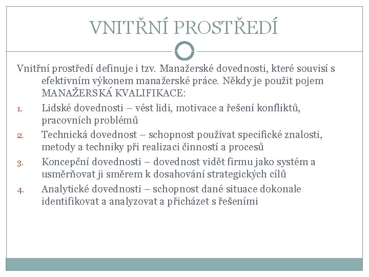 VNITŘNÍ PROSTŘEDÍ Vnitřní prostředí definuje i tzv. Manažerské dovednosti, které souvisí s efektivním výkonem