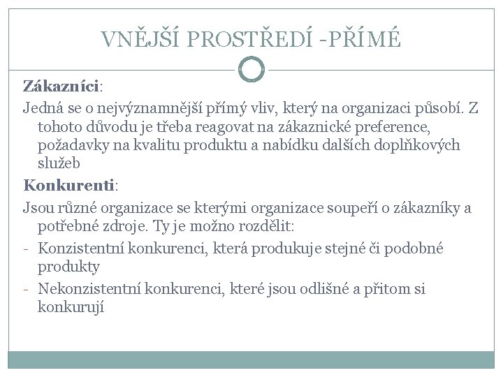 VNĚJŠÍ PROSTŘEDÍ -PŘÍMÉ Zákazníci: Jedná se o nejvýznamnější přímý vliv, který na organizaci působí.