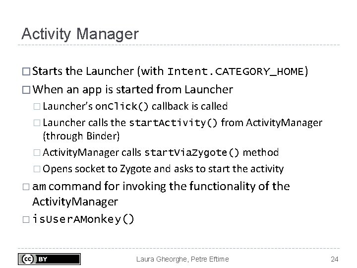 Activity Manager � Starts the Launcher (with Intent. CATEGORY_HOME) � When an app is Activity Manager � Starts the Launcher (with Intent. CATEGORY_HOME) � When an app is
